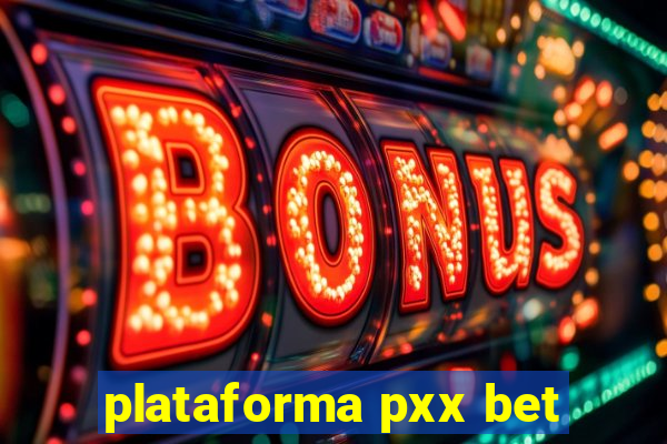 plataforma pxx bet